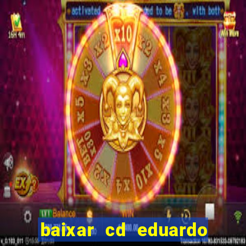 baixar cd eduardo costa as 40 melhores